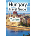 Hungary Travel Guide: Tourism - Paperback