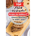 Top Quick Breads Recipes For Holidays: Festive Seasons in 2020 - 2021 - Paperback