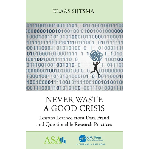 Never Waste a Good Crisis: Lessons Learned from Data Fraud and Questionable Research Practices - Paperback