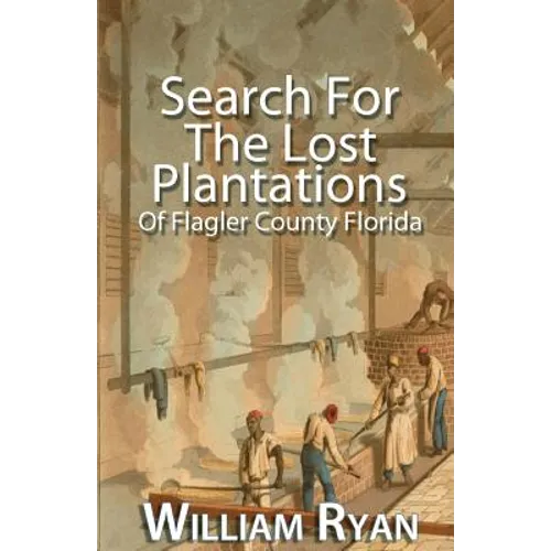 Search For The Lost Plantations of Flagler County Florida