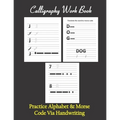 Calligraphy workbook, Practice Alphabet & Morse Code Via Handwriting: Calligraphy & Hand Lettering workbook for beginners, to Practice and learn alpha - Paperback