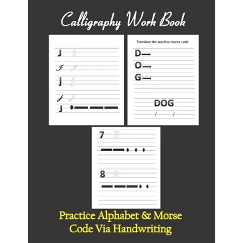 Calligraphy workbook, Practice Alphabet & Morse Code Via Handwriting: Calligraphy & Hand Lettering workbook for beginners, to Practice and learn alpha - Paperback