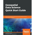 Geospatial Data Science Quick Start Guide - Paperback