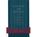 Ratifying the Republic: Antifederalists and Federalists in Constitutional Time