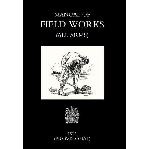 Manual of Field Works (All Arms) 1921