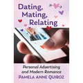 Dating, Mating, Relating: Personal Advertising and Modern Romance - Paperback