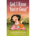 God, I Know You're Good - Board Book