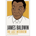 James Baldwin: The Last Interview: And Other Conversations - Paperback