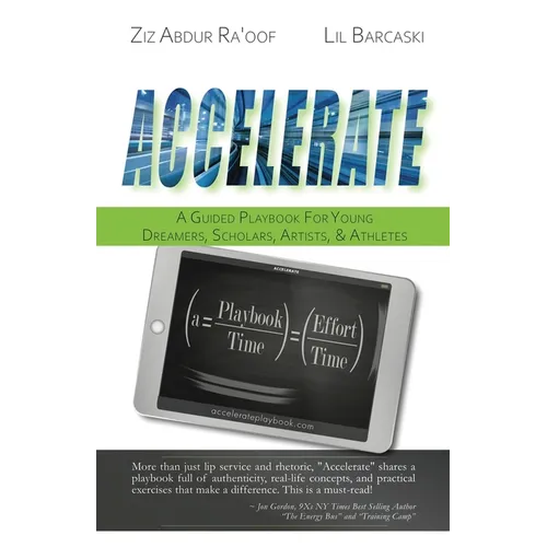 Accelerate: A Guided Playbook for Young Dreamers, Scholars, Artists, and Athletes - Paperback