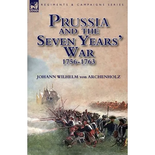 Prussia and the Seven Years' War 1756-1763