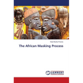 The African Masking Process - Paperback