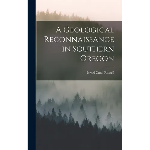 A Geological Reconnaissance in Southern Oregon