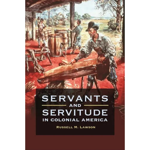 Servants and Servitude in Colonial America