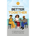 Publish Her Anthology: Better Together - Hardcover