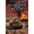 The Hundred Year Reich: Book 3 of the European War Series