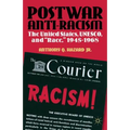 Postwar Anti-Racism: The United States, Unesco, and Race, 1945-1968