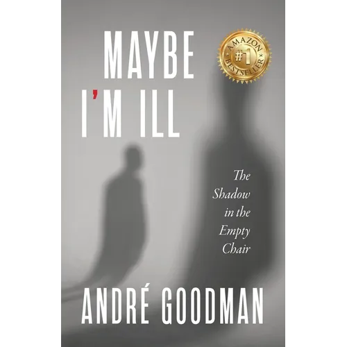 MayBe i'M iLL: The Shadow in the Empty Chair - Paperback