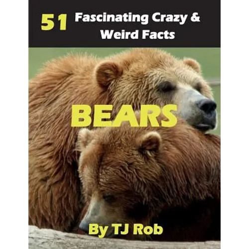 Bears: 51 Fascinating, Crazy & Weird Facts (Age 5 - 8) - Paperback