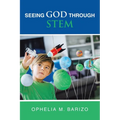 Seeing God Through STEM - Paperback