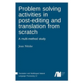 Problem solving activities in post-editing and translation from scratch - Hardcover