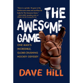 The Awesome Game: One Man's Incredible, Globe-Crushing Hockey Odyssey - Hardcover