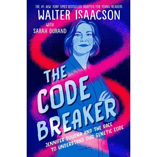 The Code Breaker -- Young Readers Edition: Jennifer Doudna and the Race to Understand Our Genetic Code - Hardcover