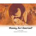 Mommy, Am I American?