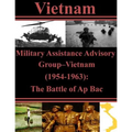 Military Assistance Advisory Group-Vietnam (1954-1963): The Battle of Ap Bac