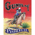Gunplay: The True Story of Pistol Pete on the Hootowl Trail