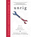 Unrig: How to Fix Our Broken Democracy - Hardcover
