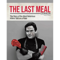 The Last Meal Cookbook: The Story of the Most Notorious Killers Told on a Plate