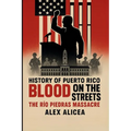 Blood on the Streets: The Río Piedras Massacre and Puerto Rico's Struggle for Freedom