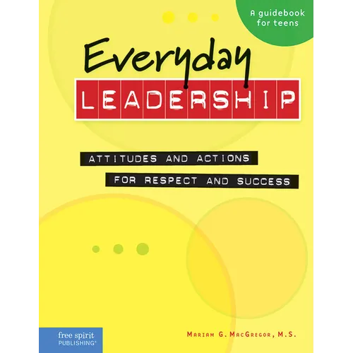Everyday Leadership: Attitudes and Actions for Respect and Success - Spiral