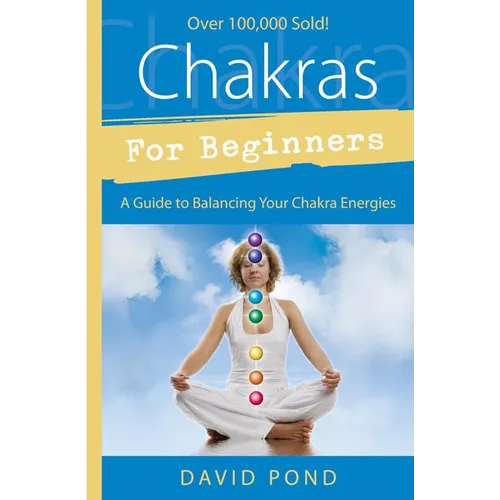 Chakras for Beginners: A Guide to Balancing Your Chakra Energies - Paperback