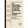 The Confessions of Nat Turner, the Leader of the Late Insurrection in Southampton, Virginia