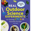Real Outdoor Science Experiments: 25+ Exciting Steam Activities for Kids - Paperback
