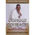 Copious Courage: Moving, Shaking, and Confronting the Odds Against You - Paperback