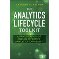 The Analytics Lifecycle Toolkit: A Practical Guide for an Effective Analytics Capability - Hardcover
