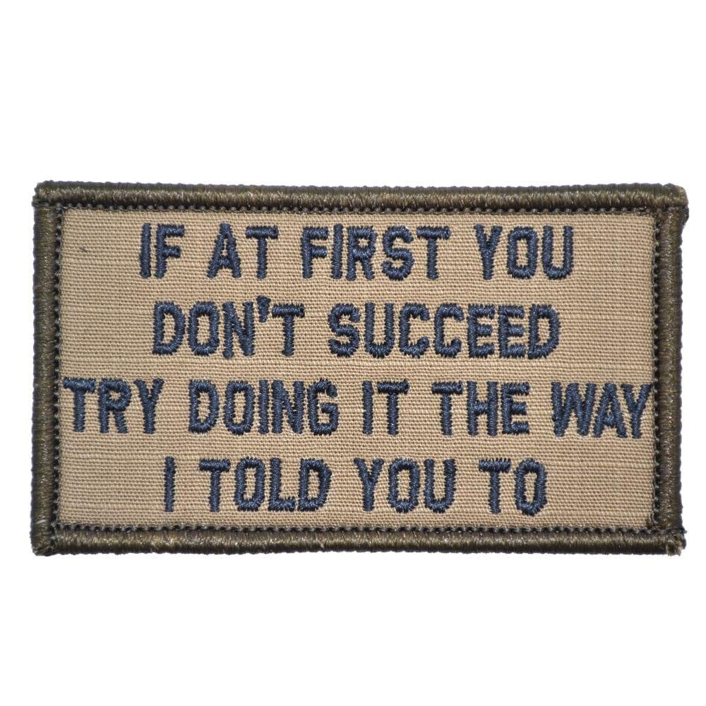 If At First You Don't Succeed, Try Doing It The Way I Told You To - 2x3.5 Patch