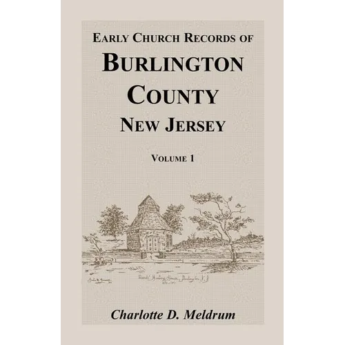 Early Church Records of Burlington County, New Jersey. Volume 1