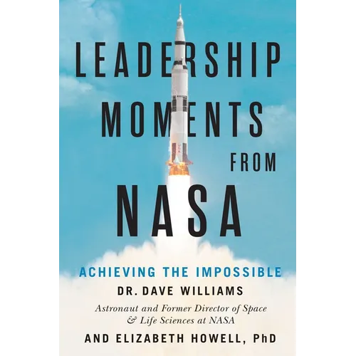 Leadership Moments from NASA: Achieving the Impossible - Hardcover