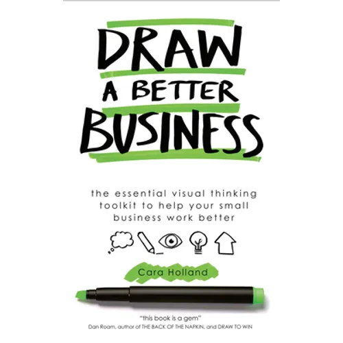 Draw a Better Business: The essential visual thinking toolkit to help your small business work better - Paperback