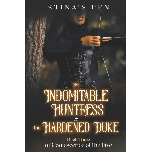 The Indomitable Huntress & the Hardened Duke - Paperback