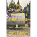 Living Remote Northern Manitoba: With Common Sense