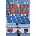 Prepper's Total Grid Failure Handbook: Alternative Power, Energy Storage, Low Voltage Appliances and Other Lifesaving Strategies for Self-Sufficient L - Paperback