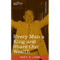 Every Man a King and Share Our Wealth: Two Huey Long Speeches - Paperback