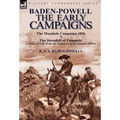 Baden-Powell: The Early Campaigns-The Downfall of Prempeh, a Diary of Life with the Native Levy in Ashanti, 1895-6 & the Matabele CA - Hardcover