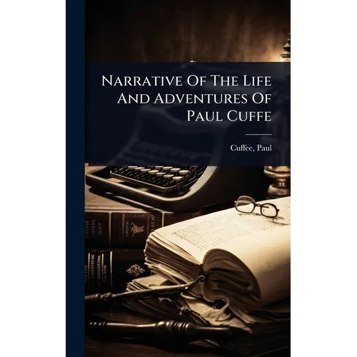 Narrative Of The Life And Adventures Of Paul Cuffe