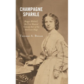 Champagne Sparkle: Maggie Mitchell, the First Musical Comedy Star of the American Stage