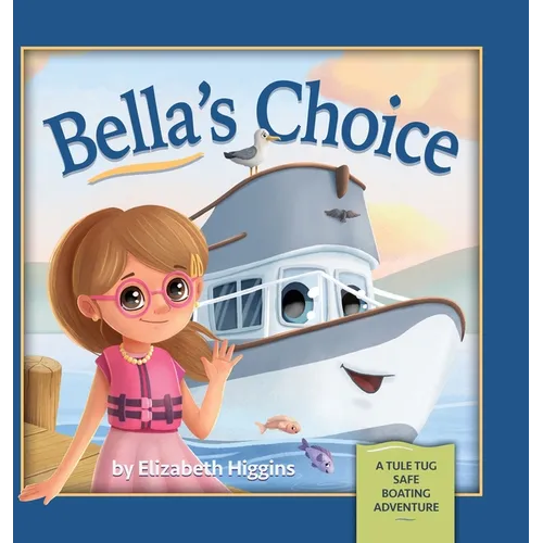 Bella's Choice: A Tule Tug Safe Boating Adventure - Hardcover